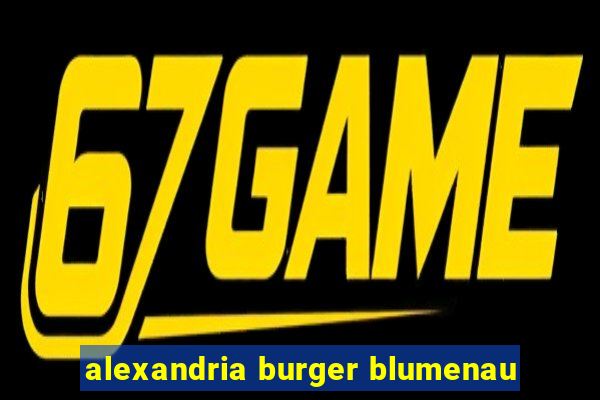 alexandria burger blumenau